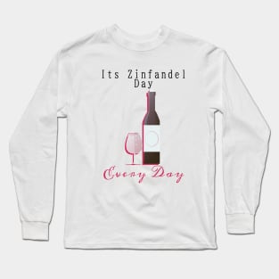 Its Zinfandel Day Every Day Long Sleeve T-Shirt